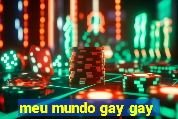 meu mundo gay gay